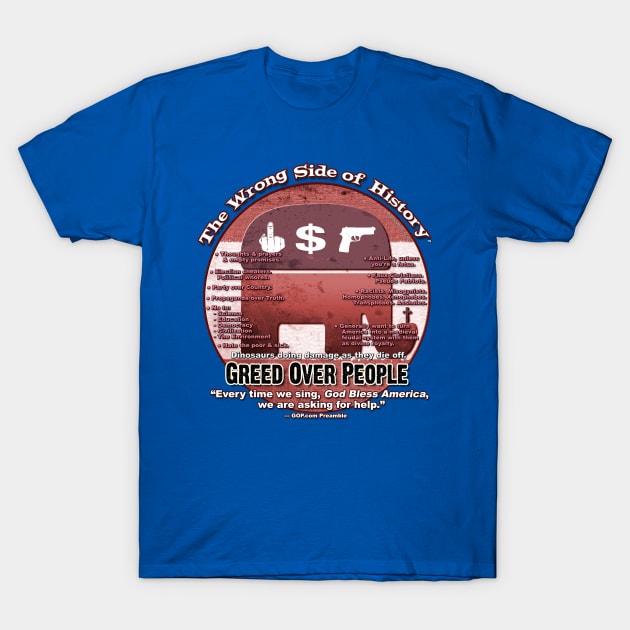 The GOP: Greed Over People T-Shirt by marlowinc